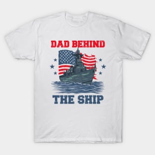 Father's Day Dad Behind The Ship 4 of July Navy Dad T-Shirt